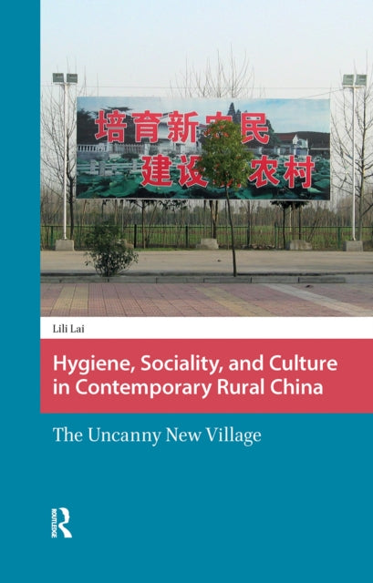Book cover of: Hygiene, Sociality, and Culture in Contemporary Rural China. By: Lily Lai