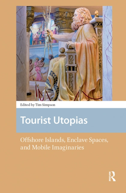 Book cover of: Tourist Utopias. By: Timothy Simpson