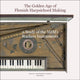 Book cover of: Golden Age of Flemish Harpsicord Making. By: Pascale Vandervellen