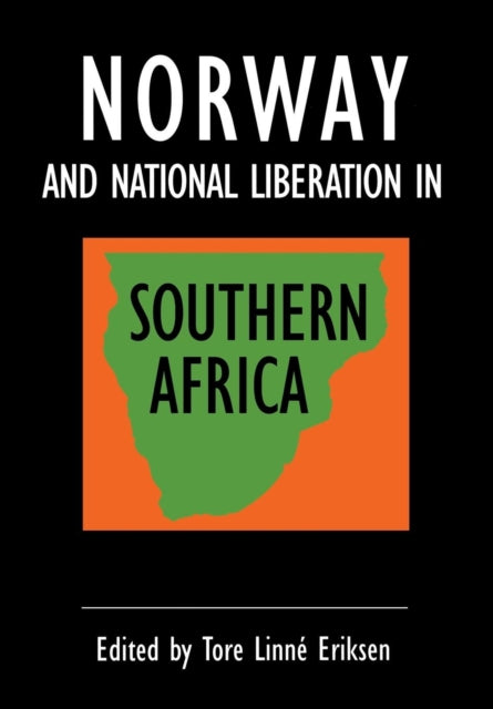 Book cover of: Norway and National Liberation in Southern Africa. By: Tore Linné Eriksen