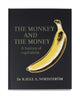 Book cover of: monkey and the money: a history of capitalism. By: Kjell A. Nordstrom
