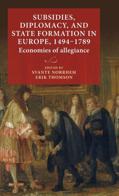 Book cover of: Subsidies, Diplomacy, and State Formation in Europe, 1494–1789. By: Svante Norrhem