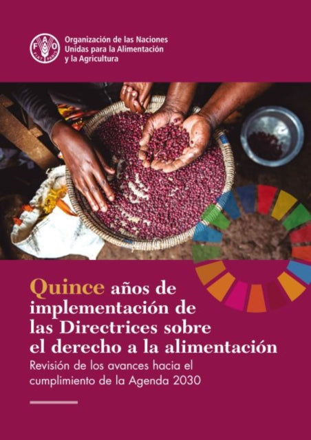 Book cover of: Fifteen Years Implementing the Right to Food Guidelines (Spanish Edition). By: Food and Agriculture Organization of the United Nations