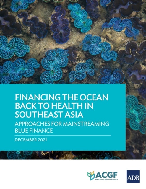 Book cover of: Financing the Ocean Back to Health in Southeast Asia. By: Asian Development Bank