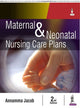 Book cover of: Maternal and Neonatal Nursing Care Plans. By: Annamma Jacob