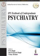 Book cover of: IPS Textbook of Undergraduate Psychiatry. By: Singh SINGH