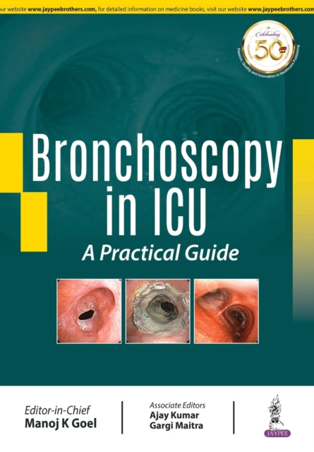 Book cover of: Bronchoscopy in ICU: A Practical Guide. By: Manoj K. Goel