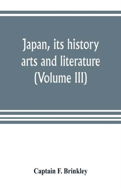 Book cover of: Japan, its history, arts and literature (Volume III)