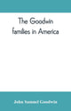 Book cover of: Goodwin families in America