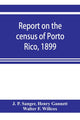 Book cover of: Report on the census of Porto Rico, 1899