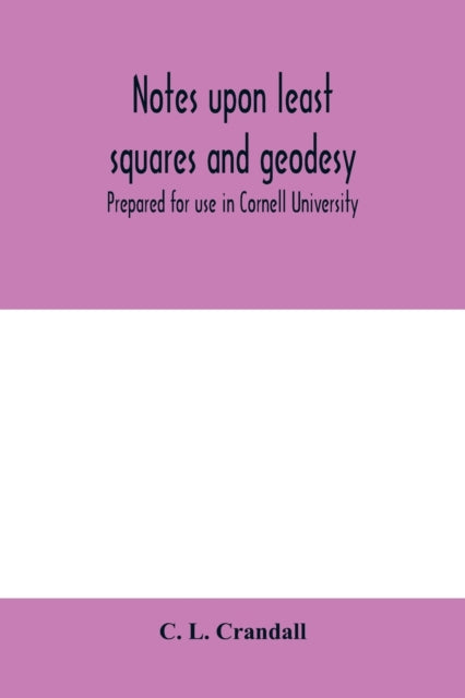 Book cover of: Notes upon least squares and geodesy