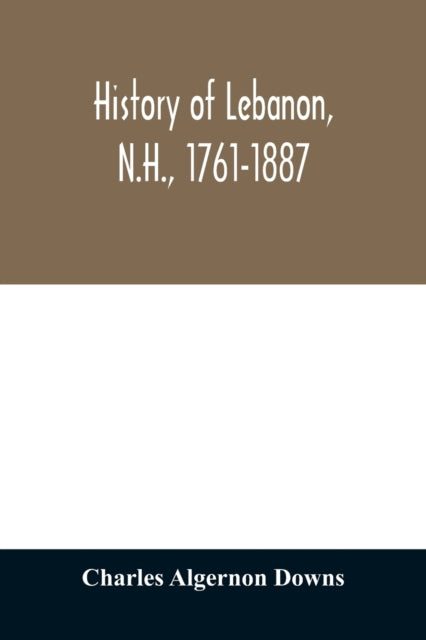 Book cover of: History of Lebanon, N.H., 1761-1887