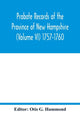 Book cover of: Probate Records of the Province of New Hampshire (Volume VI) 1757-1760