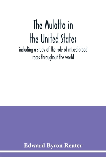 Book cover of: mulatto in the United States; including a study of the role of mixed-blood races throughout the world