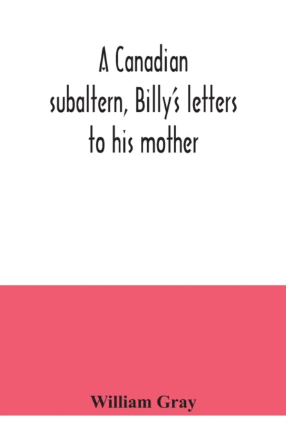 Book cover of: Canadian subaltern, Billy's letters to his mother