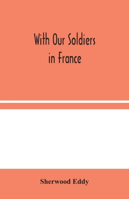 Book cover of: With Our Soldiers in France