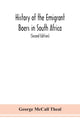 Book cover of: History of the emigrant Boers in South Africa; or The wanderings and wars of the emigrant farmers from their leaving the Cape Colony to the acknowledgment of their independence by Great Britain (Second Edition)