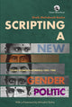 Book cover of: Scripting a New Gender Politic