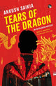 Book cover of: Tears Of The Dragon. By: Ankush Saikia