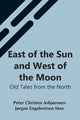 Book cover of: East Of The Sun And West Of The Moon