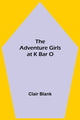 Book cover of: Adventure Girls at K Bar O