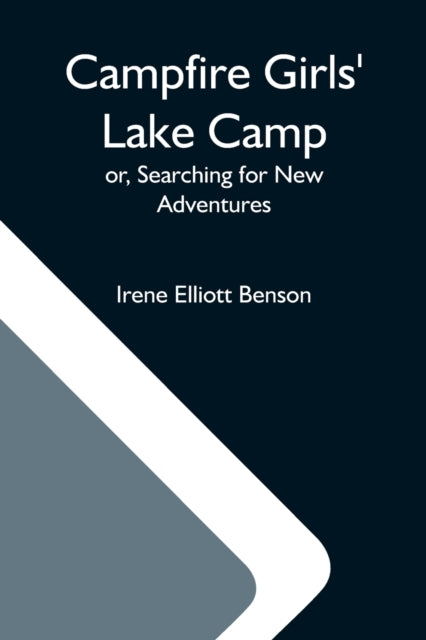 Book cover of: Campfire Girls' Lake Camp; Or, Searching For New Adventures