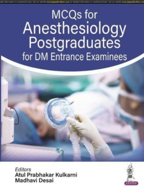 Book cover of: MCQs for Anesthesiology Postgraduates for DM Entrance Examinees. By: Atul Prabhakar Kulkarni