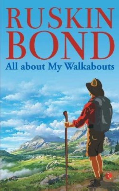 Book cover of: All About My Walkabouts. By: Ruskin Bond