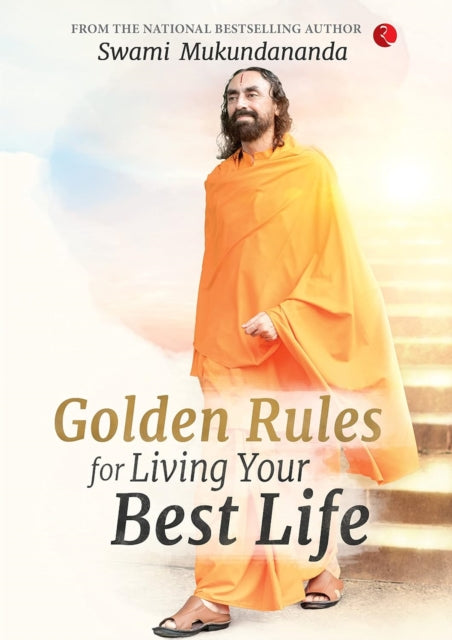 Book cover of: Golden Rules for Living Your Best Life. By: Swami Mukundanada