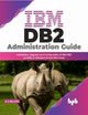 Book cover of: IBM DB2 Administration Guide
