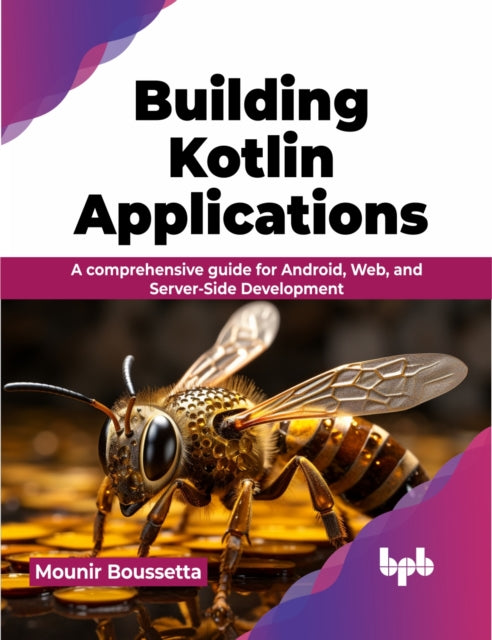 Book cover of: Building Kotlin Applications. By: Mounir Boussetta