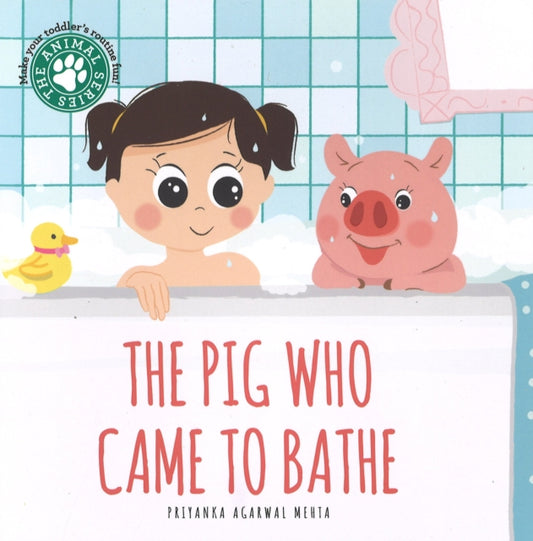 Book cover of: Pig Who Came to Bathe. By: Priyanka Agarwal Mehta