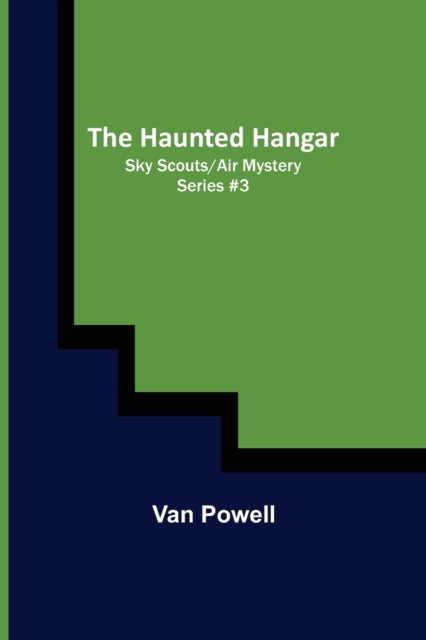 Book cover of: Haunted Hangar; Sky Scouts/Air Mystery series #3