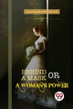 Book cover of: Behind a Mask; or, a Woman's Power