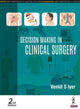 Book cover of: Decision Making in Clinical Surgery. By: Venkit S. Iyer