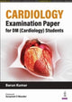 Book cover of: Cardiology Examination Paper For DM (Cardiology) Students. By: Barun Kumar