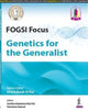 Book cover of: FOGSI Focus: Genetics for the Generalist. By: Hrishikesh D. Pai