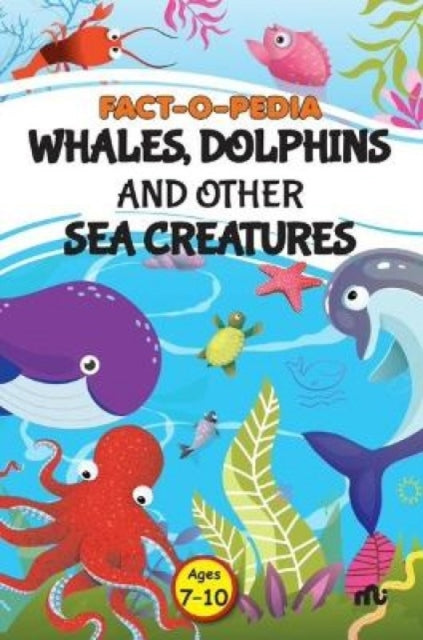 Book cover of: Fact-O-Pedia Whales, Dolphins and Other Sea Creatures