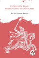 Book cover of: Stories of King Arthur and His Knights