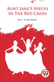 Book cover of: Aunt Jane's Nieces in the Red Cross