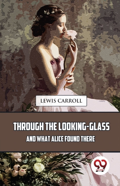 Book cover of: Through the Looking-Glass and What Alice Found There