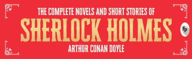 Complete Novel and Short Stories of Sherlock Holmes