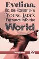 Book cover of: Evelina, or, the History of a Young Lady's Entrance into the World