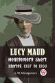 Book cover of: Lucy Maud Montgomery Short Stories, 1907 to 1908