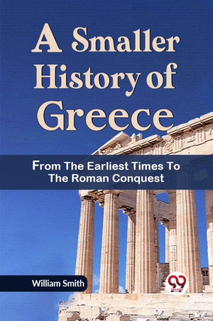 Book cover of: Smaller History of Greece from the Earliest Times to the Roman Conquest