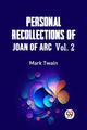 Book cover of: Personal Recollections of Joan of Arc — Volume 2 (Edition2023)