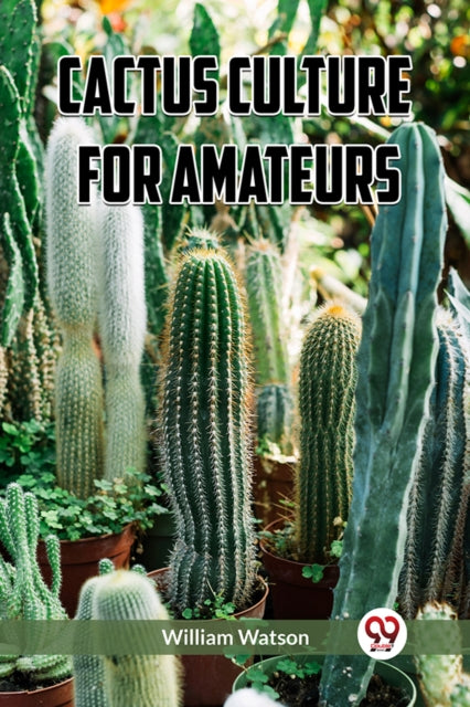 Book cover of: Cactus Culture for Amateurs (Edition2023)