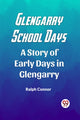 Book cover of: Glengarry School DaysA Story of Early Days in Glengarry (Edition2023)