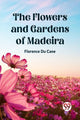 Book cover of: Flowers and Gardens of Madeira (Edition2023)
