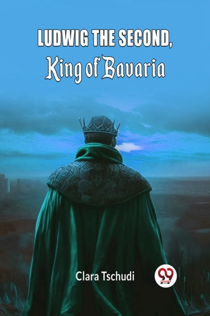 Book cover of: Ludwig the Second, King of Bavaria (Edition2024)